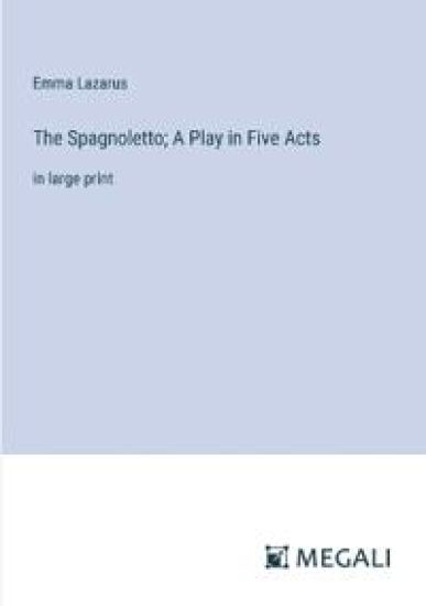 The Spagnoletto; A Play in Five Acts