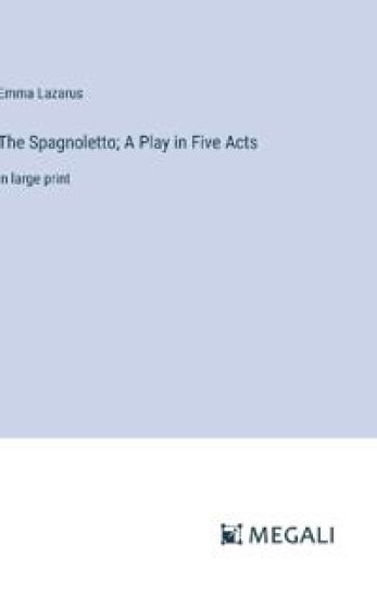The Spagnoletto; A Play in Five Acts