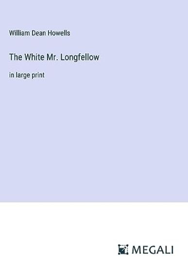 The White Mr. Longfellow
