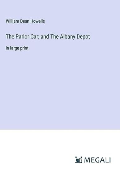 The Parlor Car; and The Albany Depot