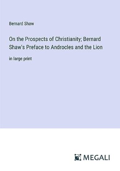 On the Prospects of Christianity; Bernard Shaw's Preface to Androcles and the Lion