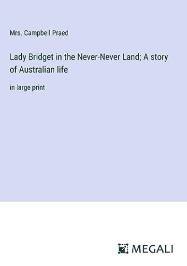 Lady Bridget in the Never-Never Land; A story of Australian life