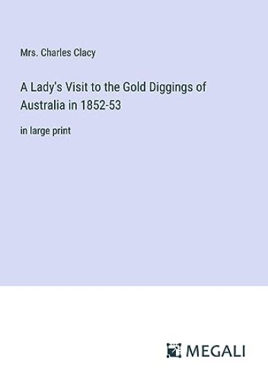 A Lady's Visit to the Gold Diggings of Australia in 1852-53