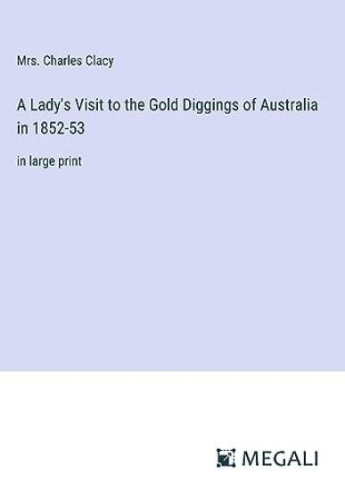 A Lady's Visit to the Gold Diggings of Australia in 1852-53