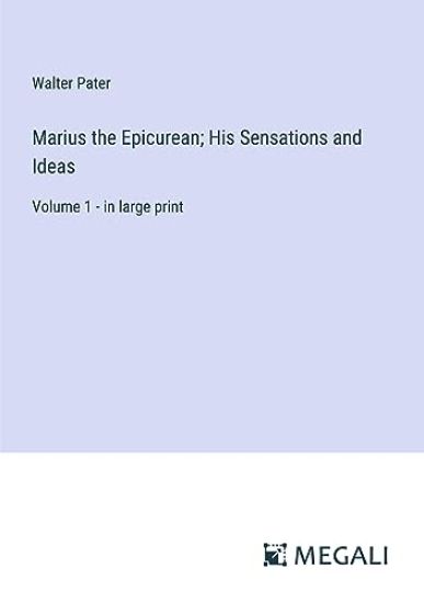 Marius the Epicurean; His Sensations and Ideas