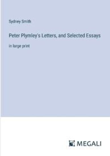 Peter Plymley's Letters, and Selected Essays