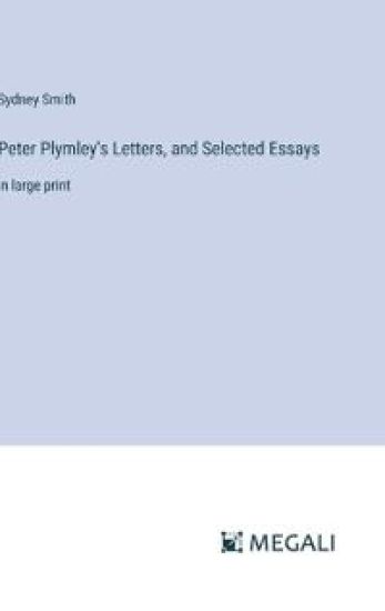 Peter Plymley's Letters, and Selected Essays