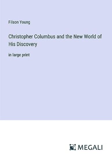 Christopher Columbus and the New World of His Discovery