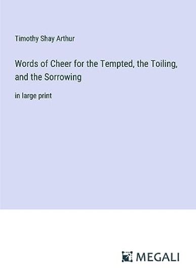 Words of Cheer for the Tempted, the Toiling, and the Sorrowing