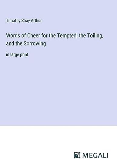 Words of Cheer for the Tempted, the Toiling, and the Sorrowing