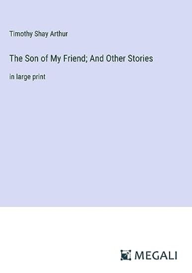 The Son of My Friend; And Other Stories