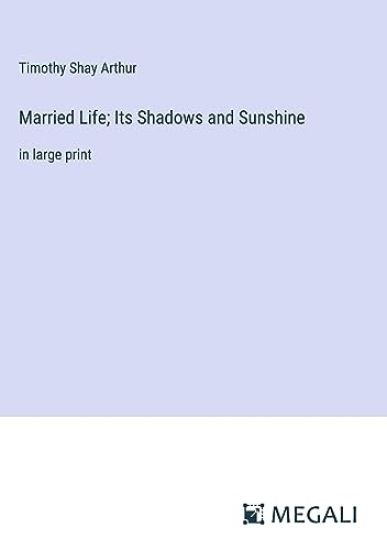 Married Life; Its Shadows and Sunshine
