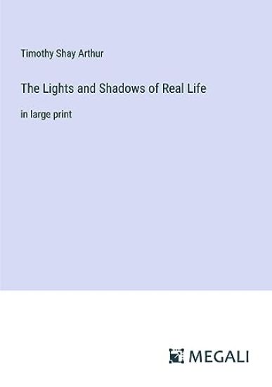 The Lights and Shadows of Real Life