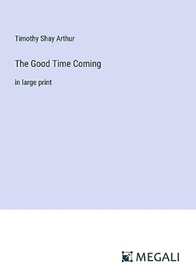The Good Time Coming