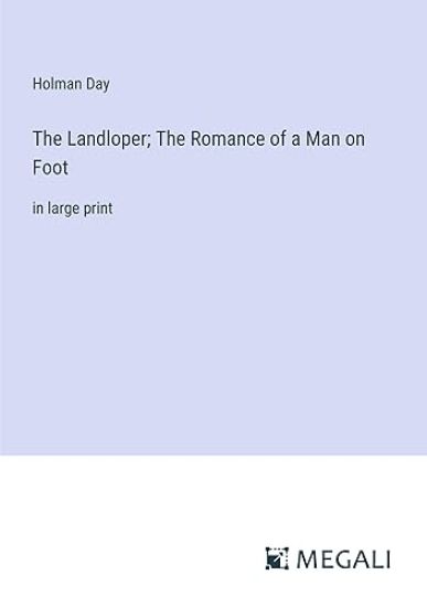The Landloper; The Romance of a Man on Foot