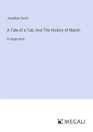 A Tale of a Tub; And The History of Martin
