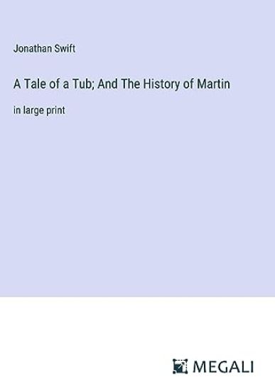 A Tale of a Tub; And The History of Martin