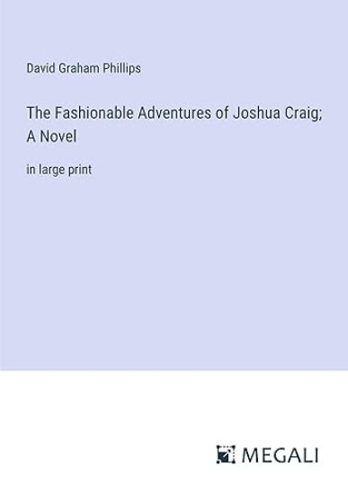 The Fashionable Adventures of Joshua Craig; A Novel