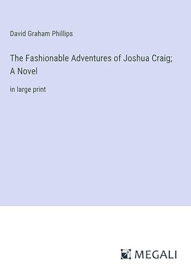 The Fashionable Adventures of Joshua Craig; A Novel