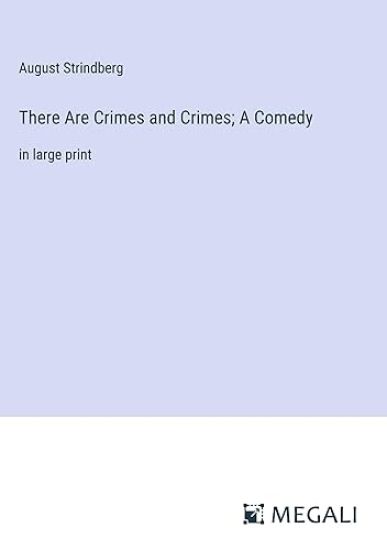 There Are Crimes and Crimes; A Comedy
