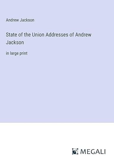 State of the Union Addresses of Andrew Jackson