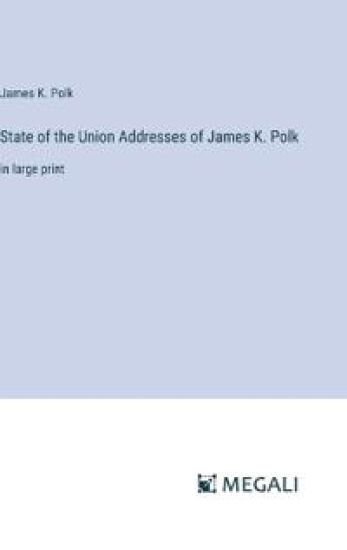 State of the Union Addresses of James K. Polk