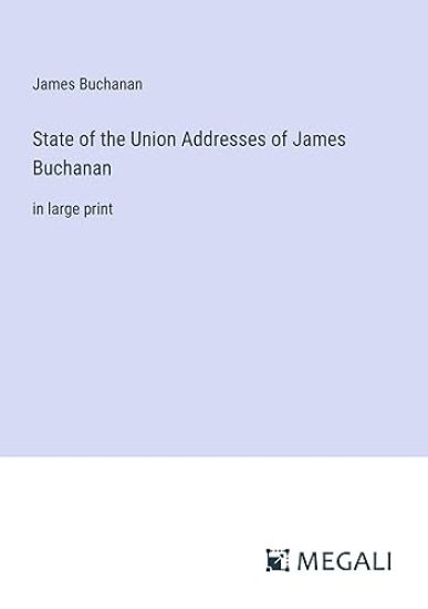 State of the Union Addresses of James Buchanan