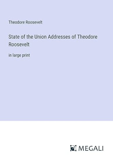 State of the Union Addresses of Theodore Roosevelt