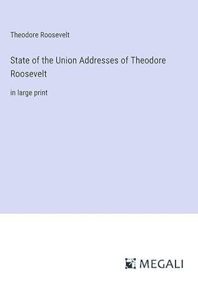 State of the Union Addresses of Theodore Roosevelt
