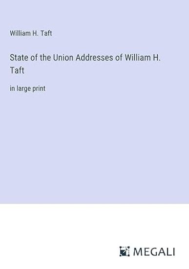 State of the Union Addresses of William H. Taft