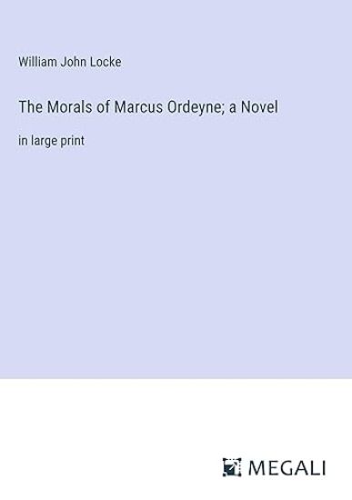 The Morals of Marcus Ordeyne; a Novel