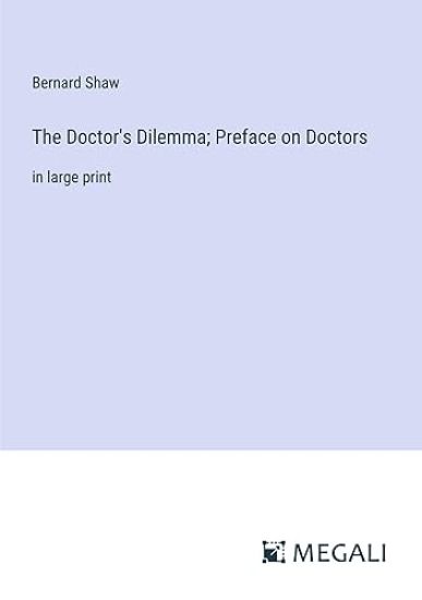 The Doctor's Dilemma; Preface on Doctors
