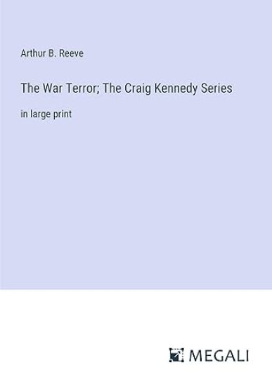 The War Terror; The Craig Kennedy Series