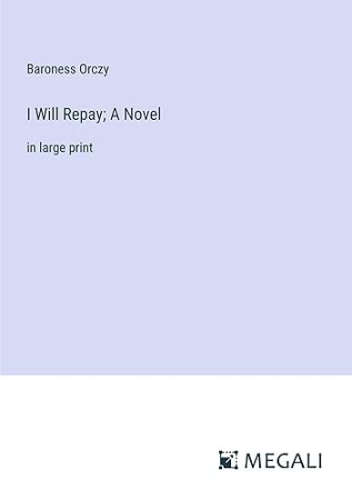 I Will Repay; A Novel