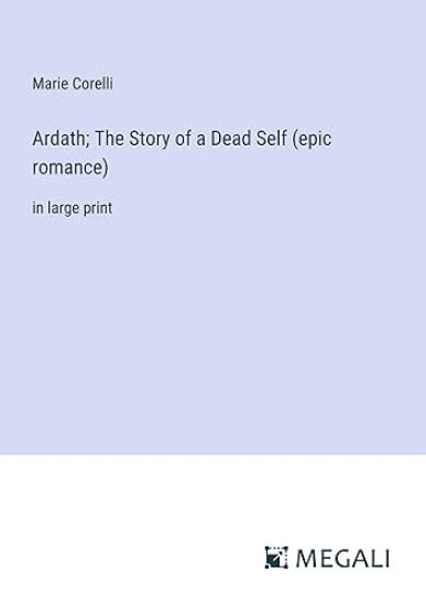 Ardath; The Story of a Dead Self (epic romance)