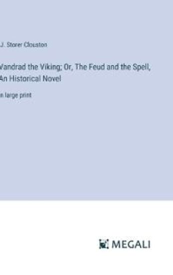 Vandrad the Viking; Or, The Feud and the Spell, An Historical Novel