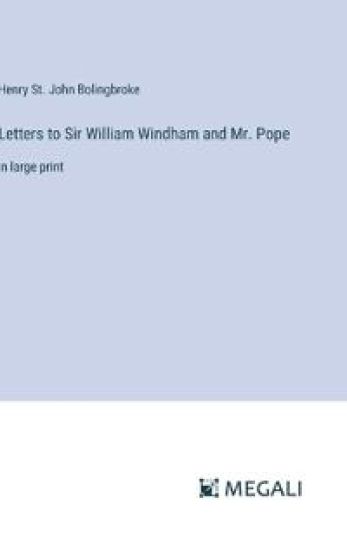 Letters to Sir William Windham and Mr. Pope