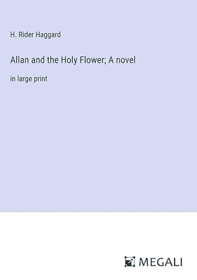 Allan and the Holy Flower; A novel