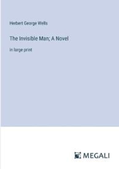 The Invisible Man; A Novel