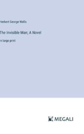 The Invisible Man; A Novel