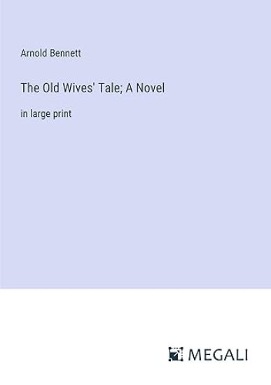 The Old Wives' Tale; A Novel