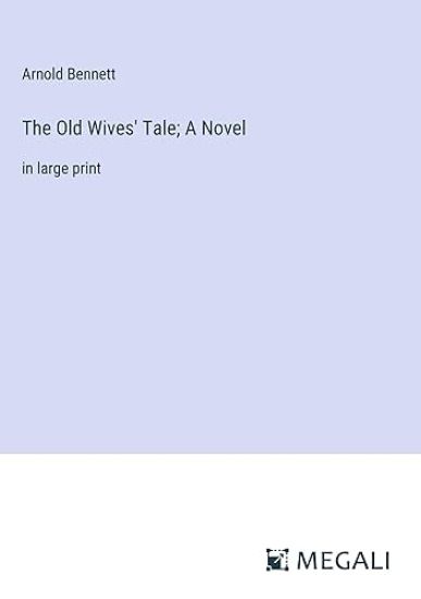 The Old Wives' Tale; A Novel