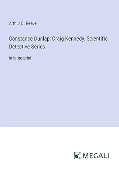 Constance Dunlap; Craig Kennedy, Scientific Detective Series