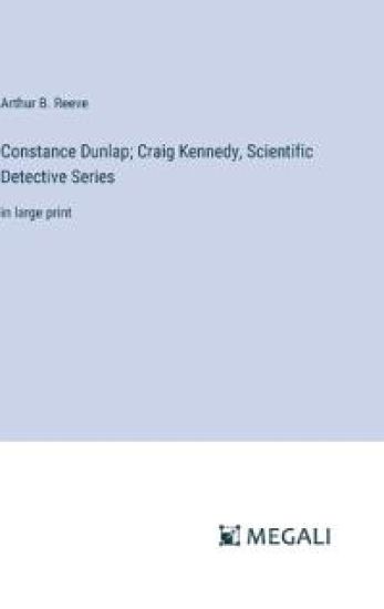 Constance Dunlap; Craig Kennedy, Scientific Detective Series