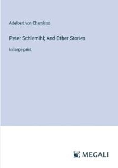 Peter Schlemihl; And Other Stories