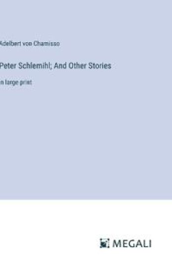 Peter Schlemihl; And Other Stories