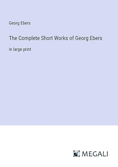 The Complete Short Works of Georg Ebers