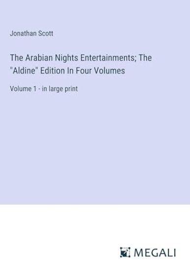 The Arabian Nights Entertainments; The "Aldine" Edition In Four Volumes