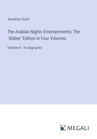 The Arabian Nights Entertainments; The "Aldine" Edition In Four Volumes