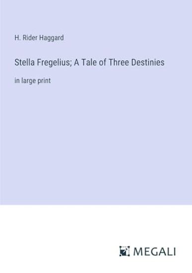 Stella Fregelius; A Tale of Three Destinies